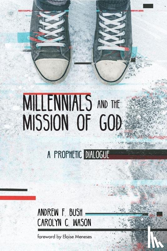 Bush, Andrew F, Wason, Carolyn C - Millennials and the Mission of God