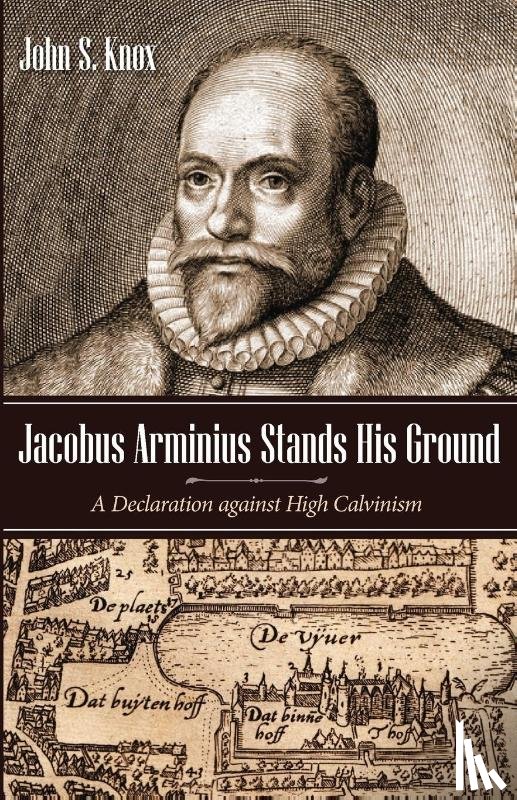 Knox, John S - Jacobus Arminius Stands His Ground