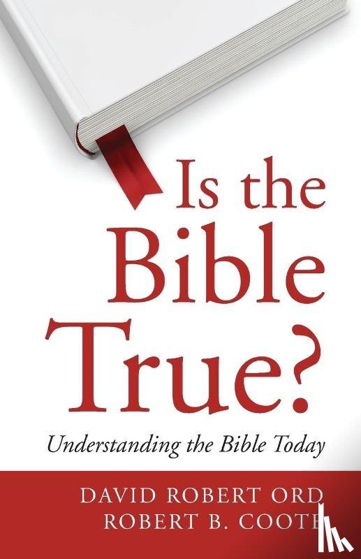 Ord, David Robert, Coote, Robert B - Is the Bible True?