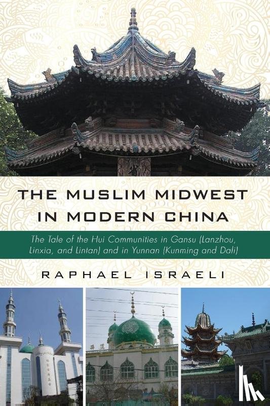 Israeli, Raphael - The Muslim Midwest in Modern China