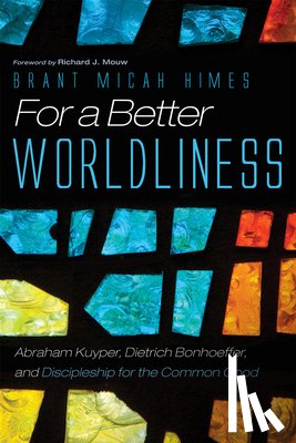 Himes, Brant M - For a Better Worldliness