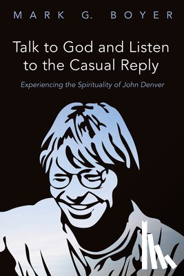 Boyer, Mark G - Talk to God and Listen to the Casual Reply