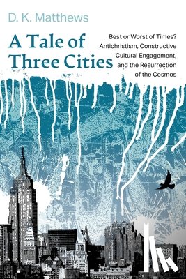 Matthews, D. K. - A Tale of Three Cities