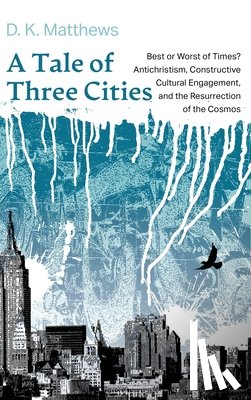 Matthews, D. K. - A Tale of Three Cities
