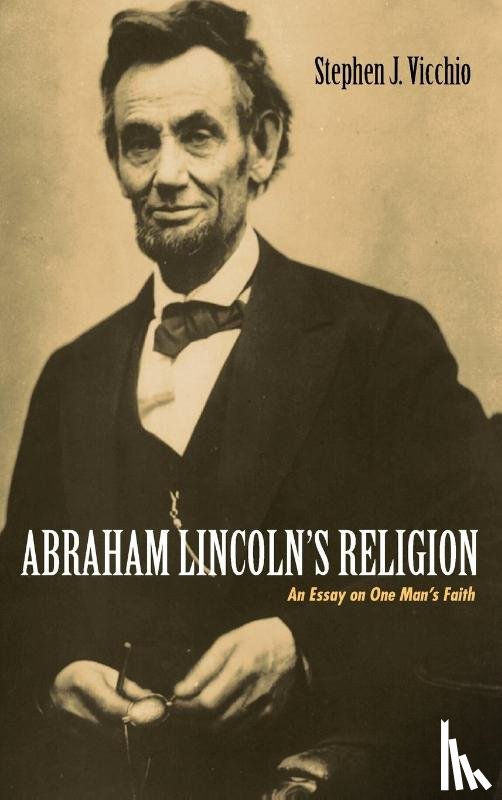 Vicchio, Stephen J - Abraham Lincoln's Religion