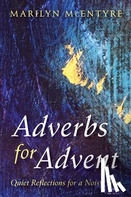 McEntyre, Marilyn - Adverbs for Advent