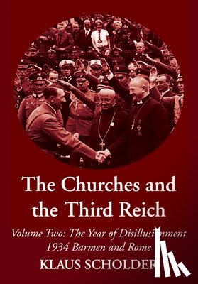 Scholder, Klaus - CHURCHES & THE 3RD REICH
