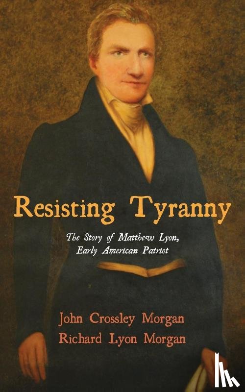 Morgan, John C, Morgan, Richard Lyon - Resisting Tyranny