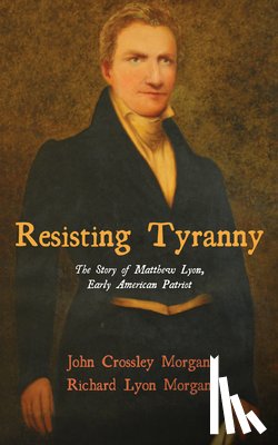 Morgan, John C, Morgan, Richard Lyon - Resisting Tyranny