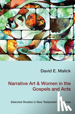 Malick, David - Malick, D: Narrative Art & Women in the Gospels and Acts