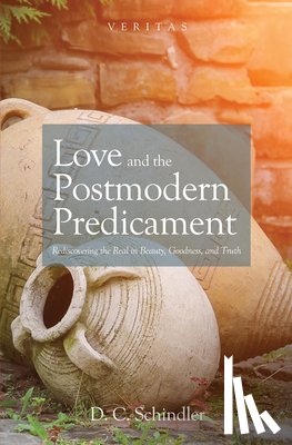 Schindler, D C - Love and the Postmodern Predicament