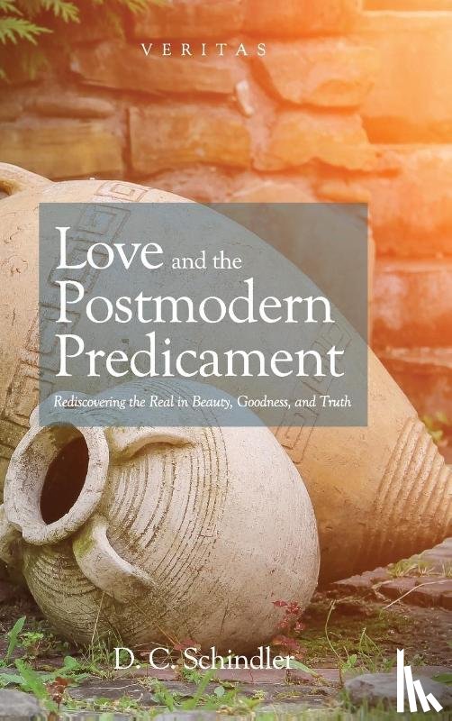 Schindler, D C - Love and the Postmodern Predicament