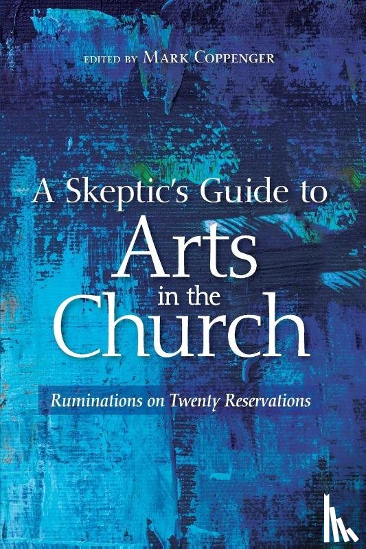  - A Skeptic's Guide to Arts in the Church