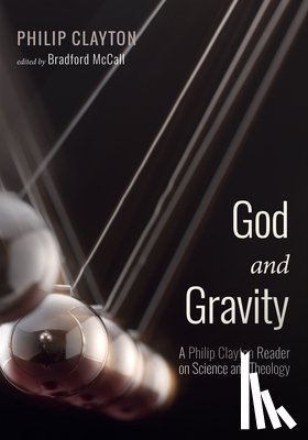 Clayton, Philip - God and Gravity