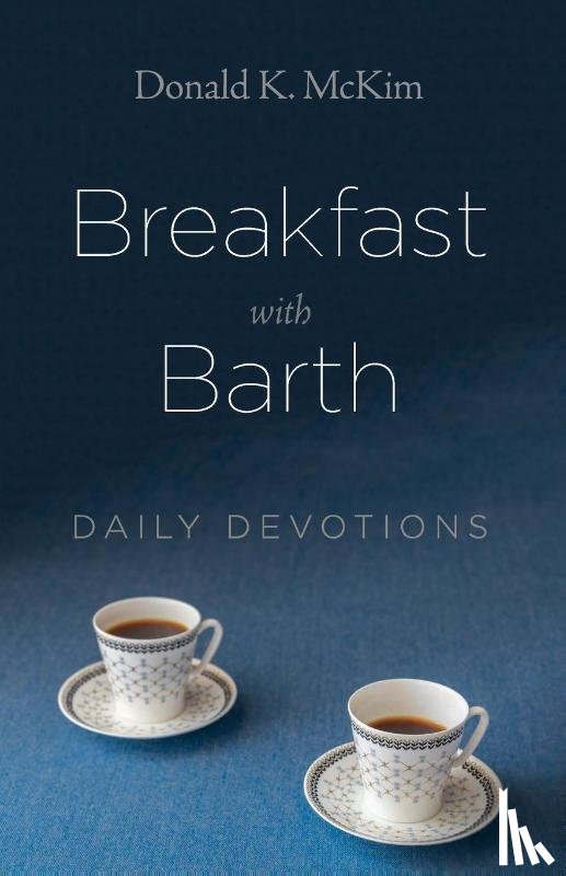 McKim, Donald K - Breakfast with Barth