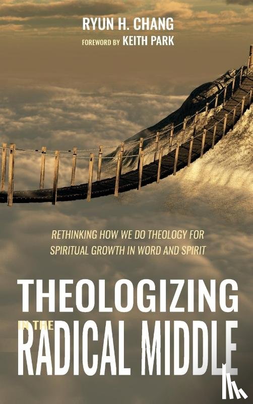 Chang, Ryun H - Theologizing in the Radical Middle