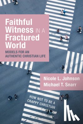 Johnson, Nicole L, Snarr, Michael T - Faithful Witness in a Fractured World