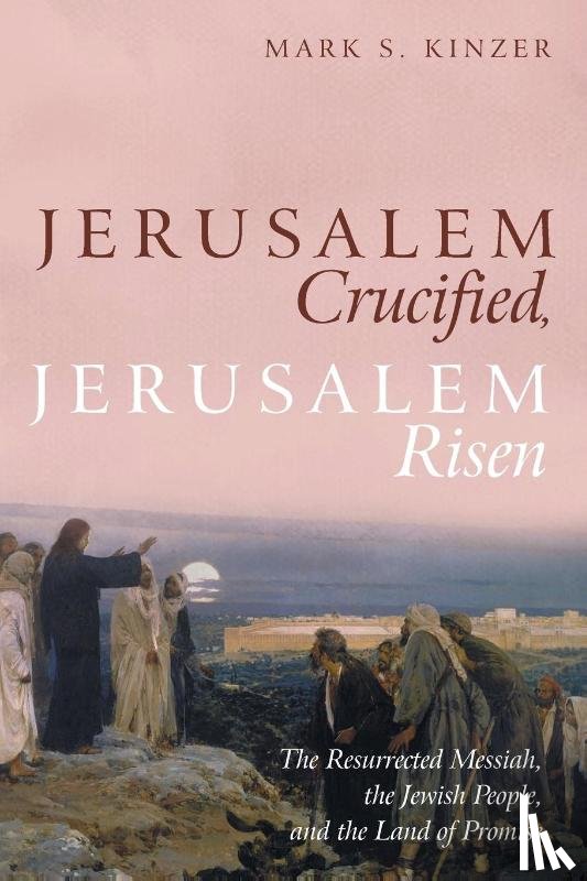 Kinzer, Mark S - Jerusalem Crucified, Jerusalem Risen