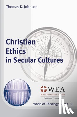 Johnson, Thomas K. - Christian Ethics in Secular Cultures
