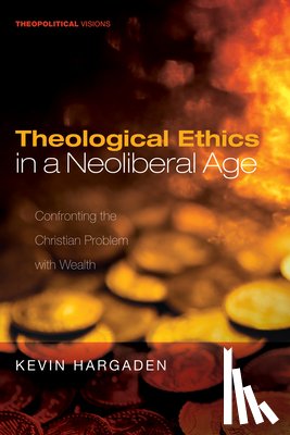 Hargaden, Kevin (York St John University UK) - Theological Ethics in a Neoliberal Age