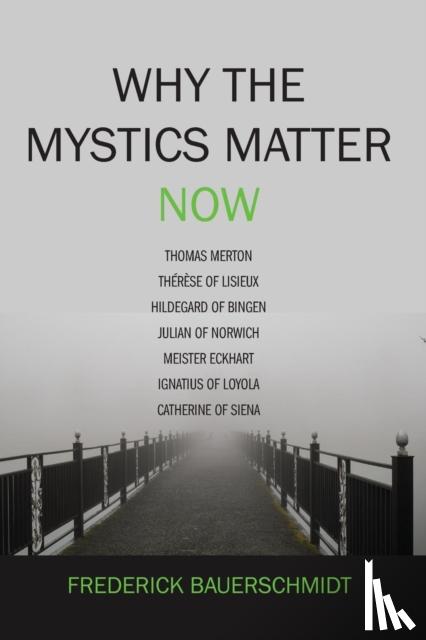 Bauerschmidt, Dr Frederick - Why the Mystics Matter Now