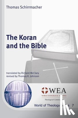 Schirrmacher, Thomas - Schirrmacher, T: Koran and the Bible