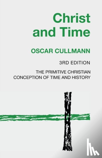 Cullmann, Oscar - Christ and Time, 3rd Edition