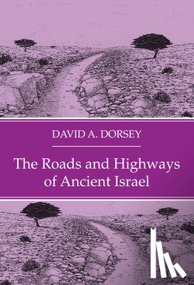 Dorsey, David A - The Roads and Highways of Ancient Israel