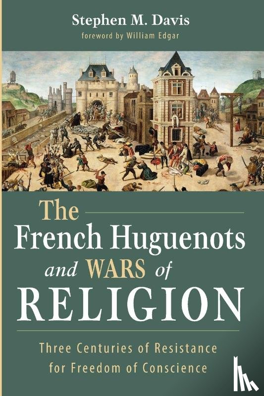 Davis, Stephen M - The French Huguenots and Wars of Religion