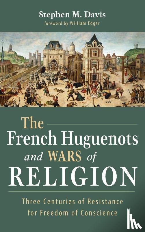 Davis, Stephen M - The French Huguenots and Wars of Religion