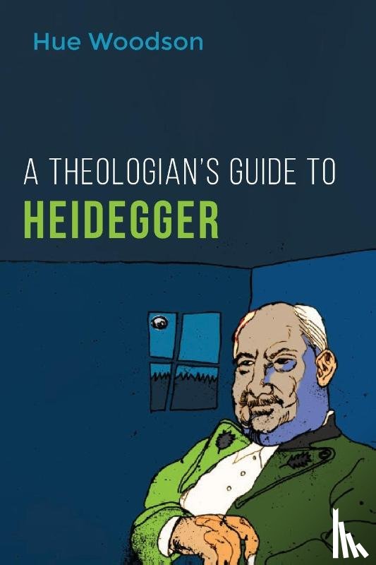 Woodson, Hue - A Theologian's Guide to Heidegger