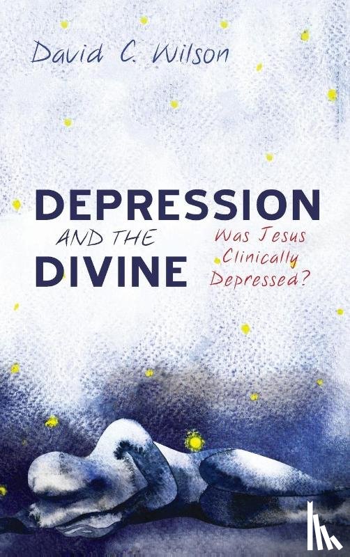 Wilson, David C. - Depression and the Divine