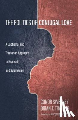 Sweeney, Conor, Trainor, Brian T - The Politics of Conjugal Love