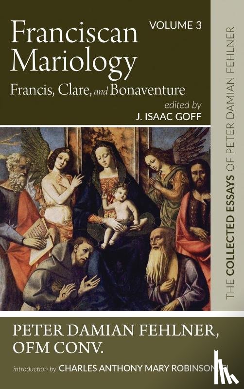Fehlner, Peter Damian OFM Conv., Robinson, Charles Anthony Mary Fi - Franciscan Mariology-Francis, Clare, and Bonaventure