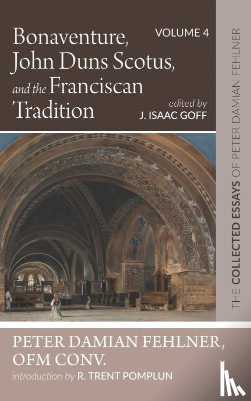 Fehlner, Peter Damian OFM Conv., Pomplun, R. Trent - Bonaventure, John Duns Scotus, and the Franciscan Tradition