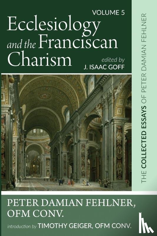 Fehlner, Peter Damian OFM Conv., Geiger, Timothy OFM Conv. - Ecclesiology and the Franciscan Charism