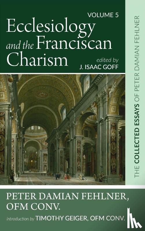 Fehlner, Peter Damian OFM Conv., Geiger, Timothy OFM Conv. - Ecclesiology and the Franciscan Charism