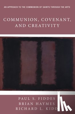 Fiddes, Paul S, Haymes, Brian (University of Oxford), Kidd, Richard L - Communion, Covenant, and Creativity