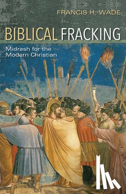 Wade, Francis H - Biblical Fracking