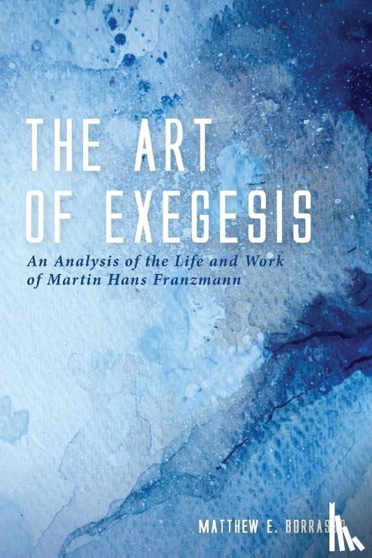 Borrasso, Matthew E - The Art of Exegesis