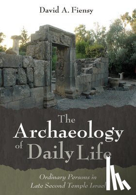 Fiensy, David A - The Archaeology of Daily Life