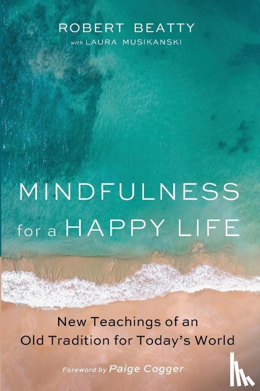 Beatty, Robert, Musikanski, Laura - Mindfulness for a Happy Life