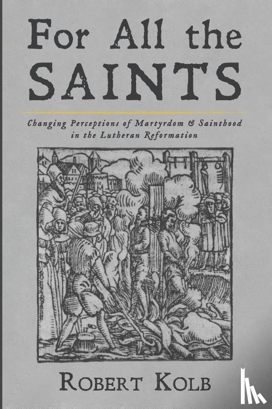 Kolb, Robert - For All the Saints
