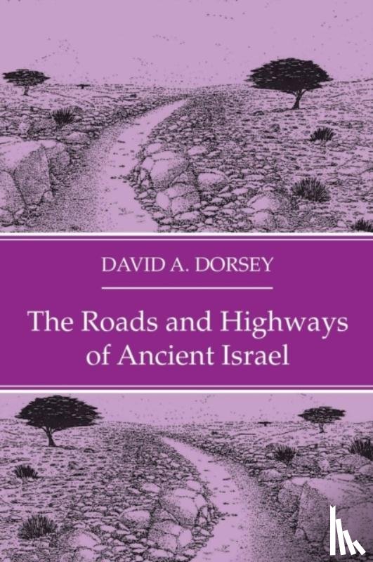 Dorsey, David A - The Roads and Highways of Ancient Israel