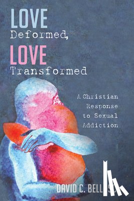 Bellusci, David C - Love Deformed, Love Transformed