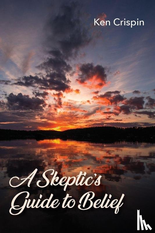 Crispin, Ken - A Skeptic's Guide to Belief