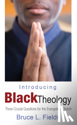 Fields, Bruce L - Introducing Black Theology