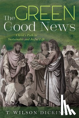 Dickinson, T Wilson - The Green Good News