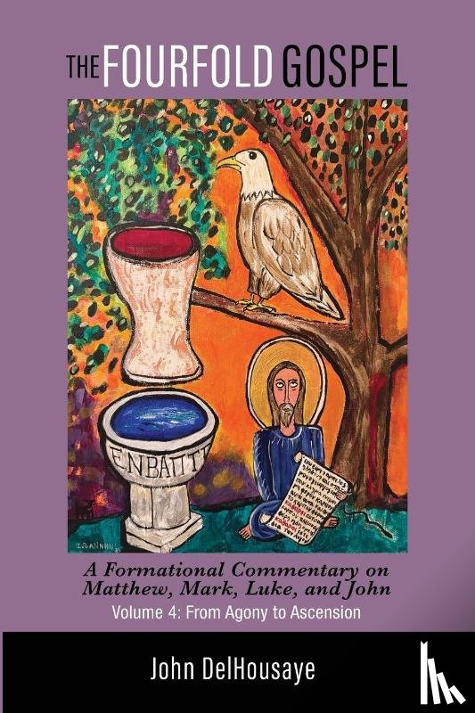 Delhousaye, John - The Fourfold Gospel, Volume 4