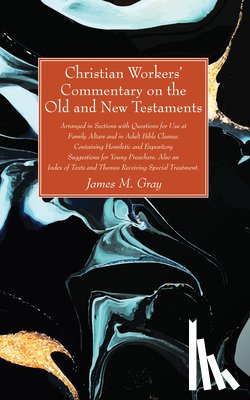 Gray, James M - Christian Workers' Commentary on the Old and New Testaments